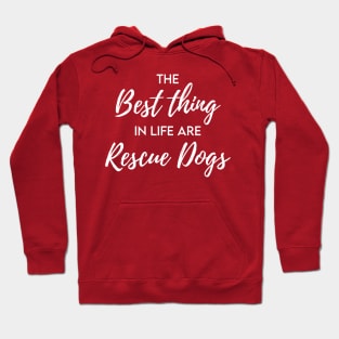 The best thing in life are rescue dogs Hoodie